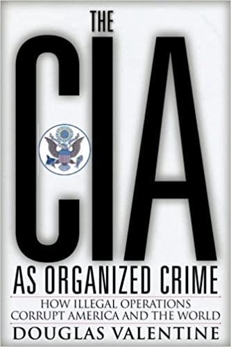 Douglas Valentine - The CIA as Organized Crime Audiobook Free Online