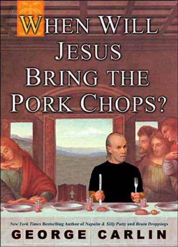 George Carlin - When Will Jesus Bring the Pork Chops? Audio Book Free